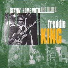 Freddie King : Stayin' Home With The Blues